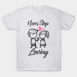 'Never Stop Loving' Awesome Family Love Gift T-Shirt